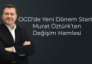 OGD’de Değişim Startı: Murat Öztürk’ten Güçlü Vizyon ve Net Hamleler